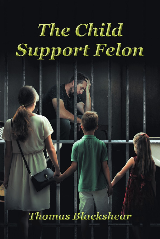 Author Thomas Blackshear’s New Book ‘The Child Support Felon’ is a Gripping Memoir of the Obstacles Faced by the Author While Dealing With the Ohio Child Support System