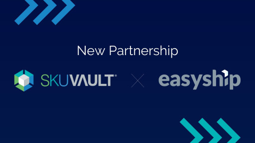 New SkuVault & Easyship Integration Delivers a Streamlined Solution to Grow Global E-Commerce Sales