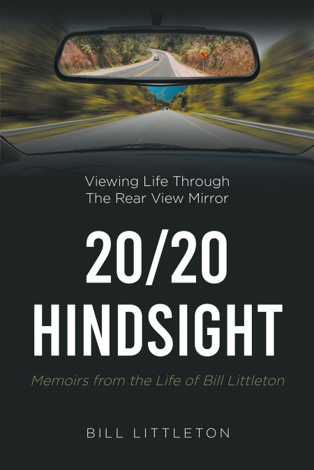 Bill Littleton's New Book, '20/20 Hindsight: Memoirs From the Life of ...